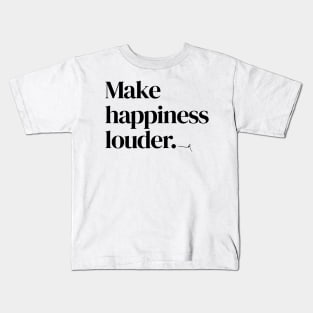 Make happiness louder -- Very Gee by VSG Kids T-Shirt